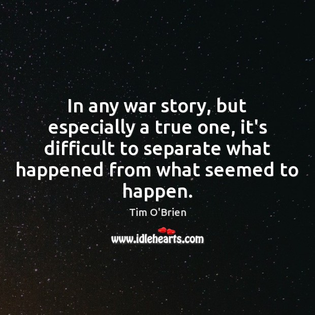 In any war story, but especially a true one, it’s difficult to Image