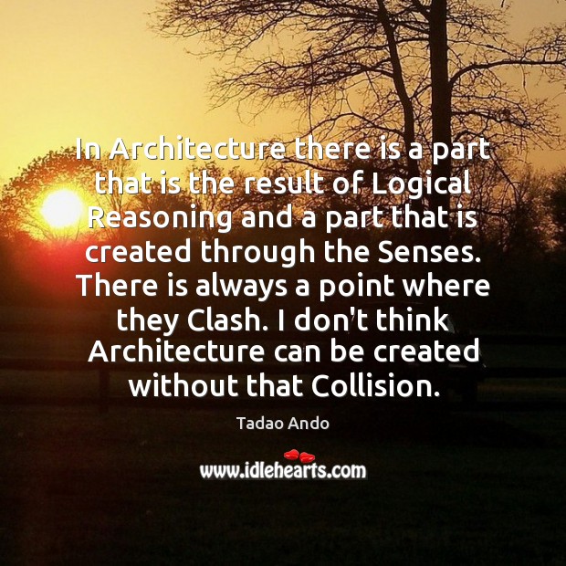 In Architecture there is a part that is the result of Logical 