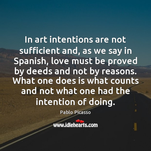 In art intentions are not sufficient and, as we say in Spanish, Image