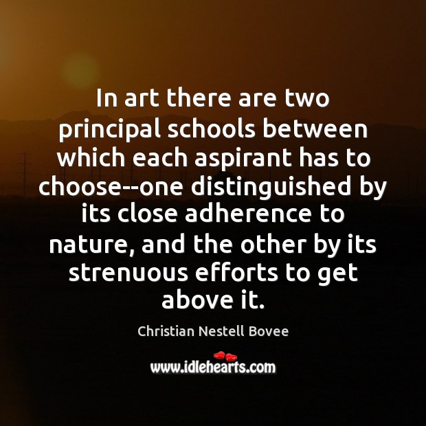 In art there are two principal schools between which each aspirant has Christian Nestell Bovee Picture Quote