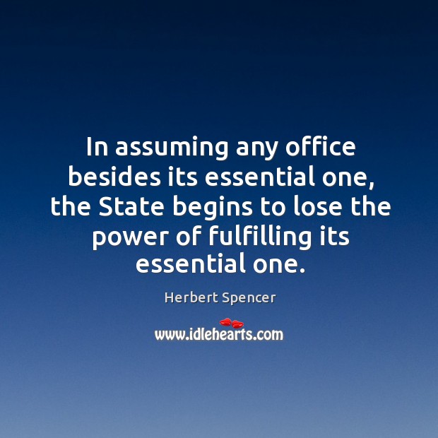 In assuming any office besides its essential one, the State begins to Image