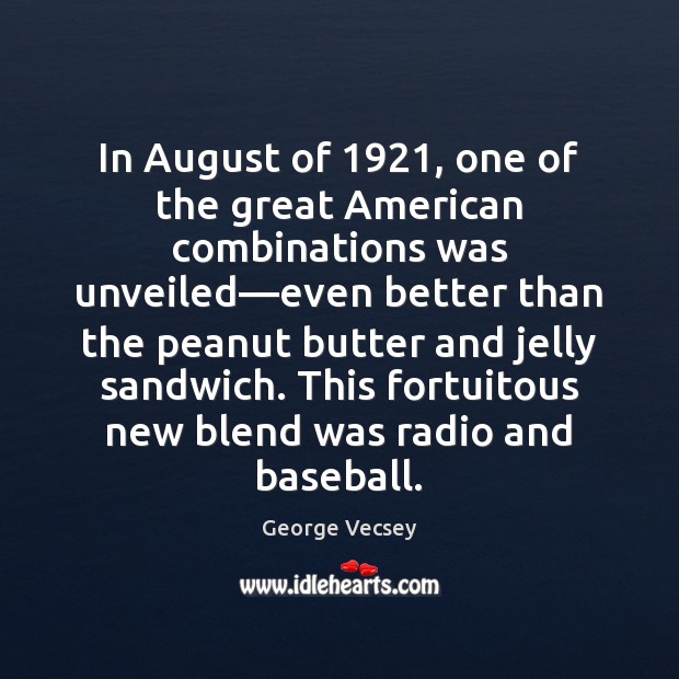 In August of 1921, one of the great American combinations was unveiled—even George Vecsey Picture Quote