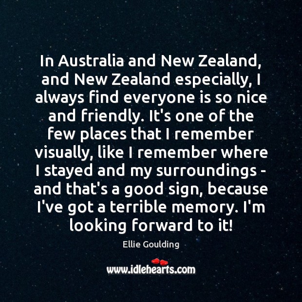 In Australia and New Zealand, and New Zealand especially, I always find 