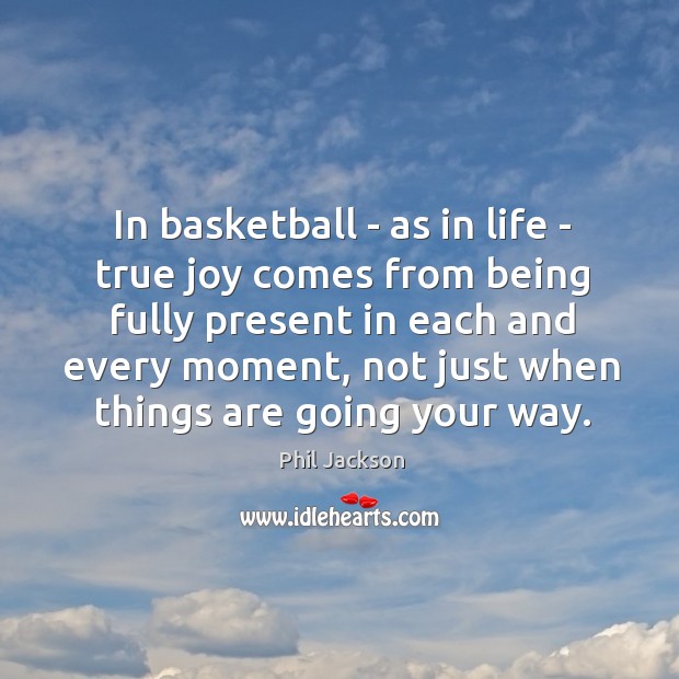 In basketball – as in life – true joy comes from being Image