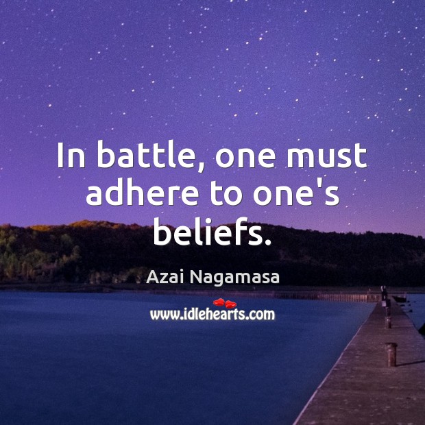 In battle, one must adhere to one’s beliefs. Image