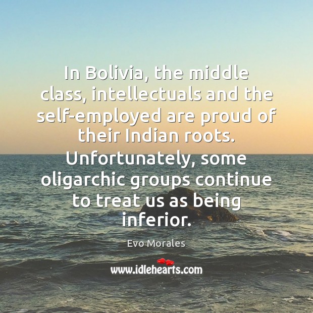 In Bolivia, the middle class, intellectuals and the self-employed are proud of 