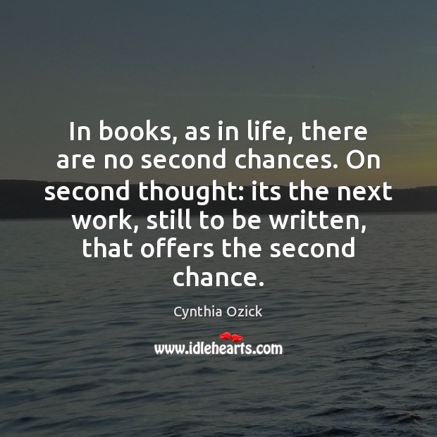 In books, as in life, there are no second chances. On second Image