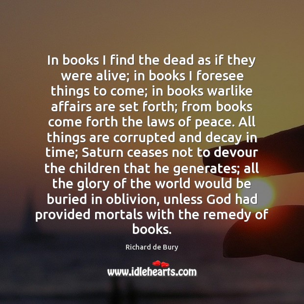 In books I find the dead as if they were alive; in Image