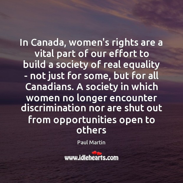In Canada, women’s rights are a vital part of our effort to Paul Martin Picture Quote