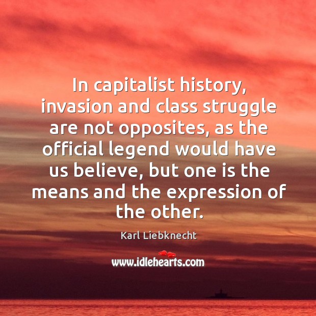 In capitalist history, invasion and class struggle are not opposites, as the official legend would Image
