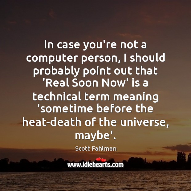 In case you’re not a computer person, I should probably point out Scott Fahlman Picture Quote
