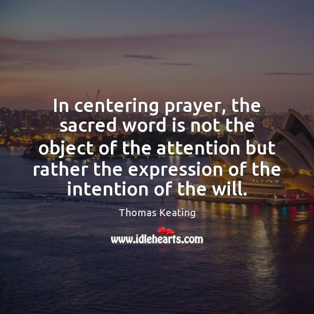 In centering prayer, the sacred word is not the object of the Thomas Keating Picture Quote