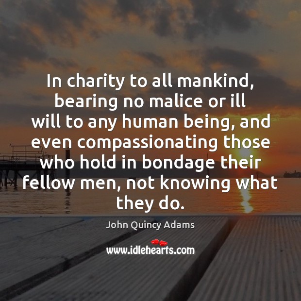 In charity to all mankind, bearing no malice or ill will to Image