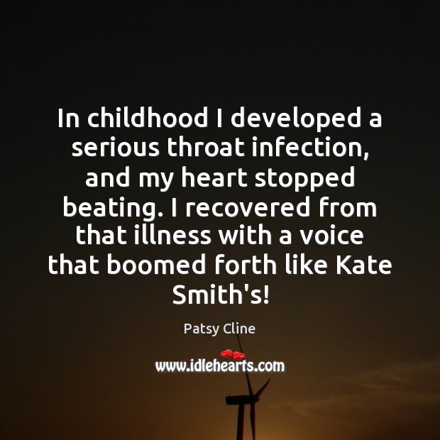 In childhood I developed a serious throat infection, and my heart stopped Patsy Cline Picture Quote