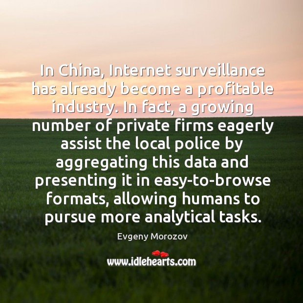 In China, Internet surveillance has already become a profitable industry. In fact, Image