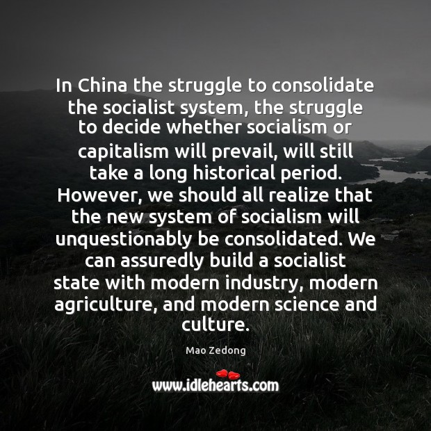 In China the struggle to consolidate the socialist system, the struggle to Mao Zedong Picture Quote