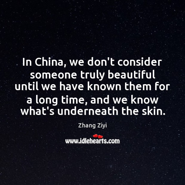 In China, we don’t consider someone truly beautiful until we have known Image