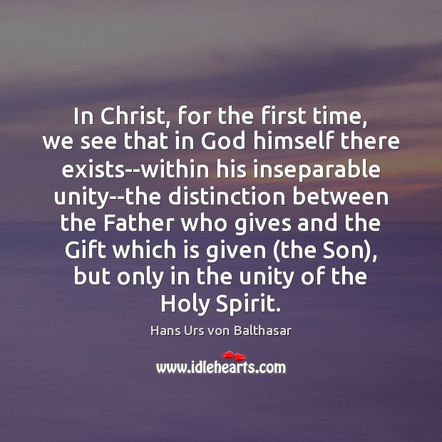 In Christ, for the first time, we see that in God himself Hans Urs von Balthasar Picture Quote