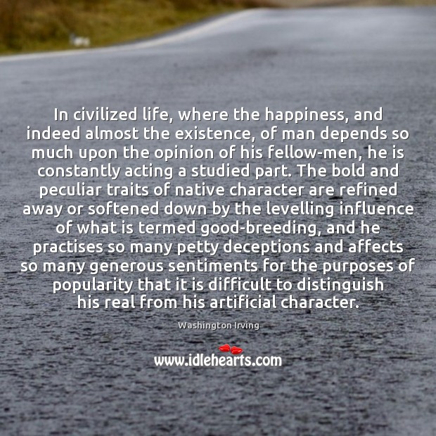 In civilized life, where the happiness, and indeed almost the existence, of Image