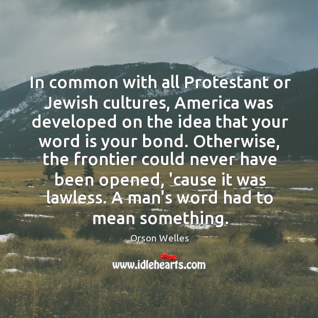 In common with all Protestant or Jewish cultures, America was developed on Image