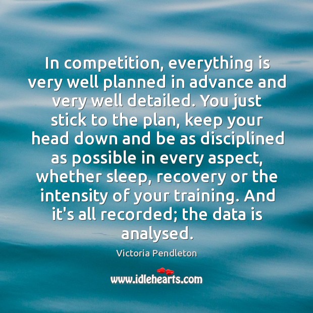 In competition, everything is very well planned in advance and very well Data Quotes Image