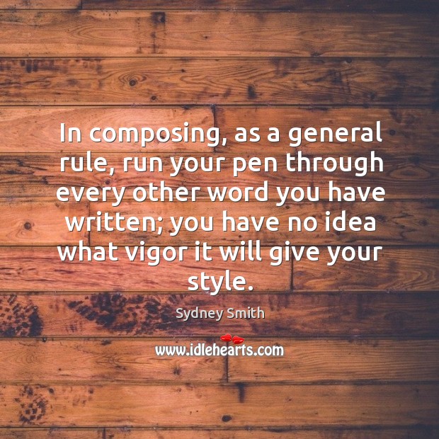 In composing, as a general rule, run your pen through every other word you have written; Image