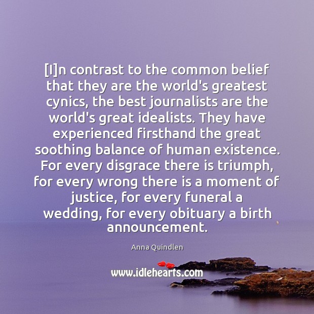 [I]n contrast to the common belief that they are the world’s Anna Quindlen Picture Quote