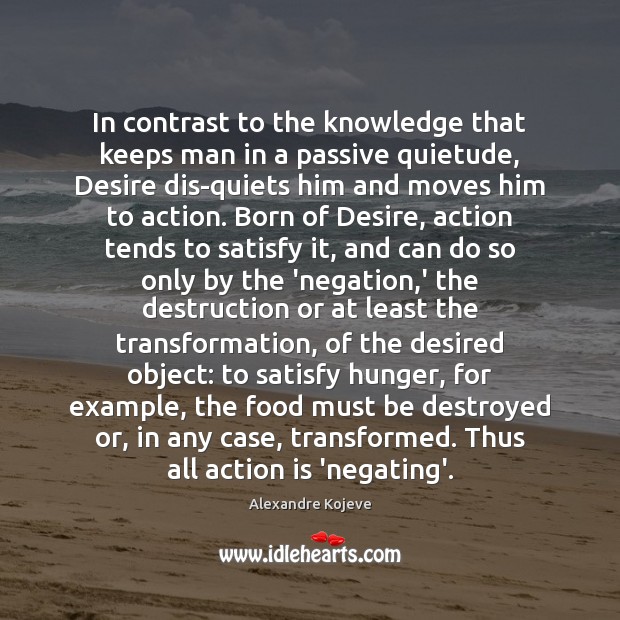 In contrast to the knowledge that keeps man in a passive quietude, Action Quotes Image