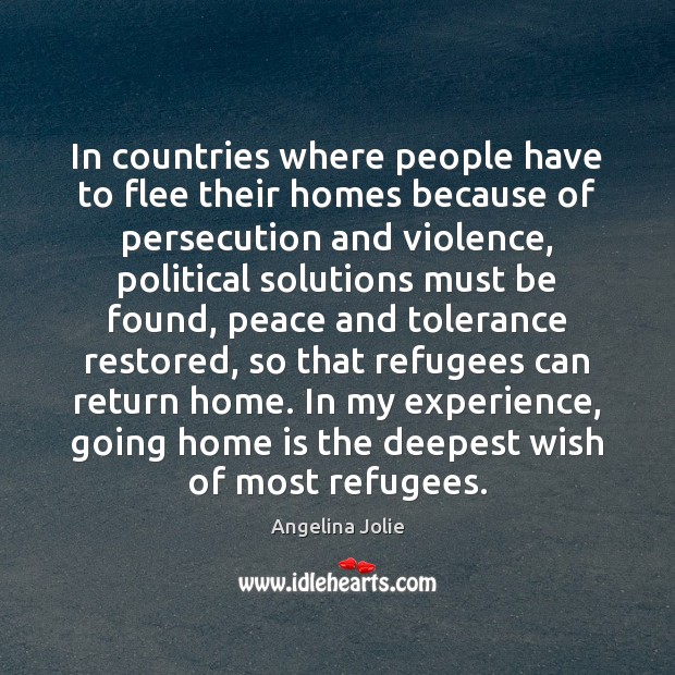 In countries where people have to flee their homes because of persecution Home Quotes Image