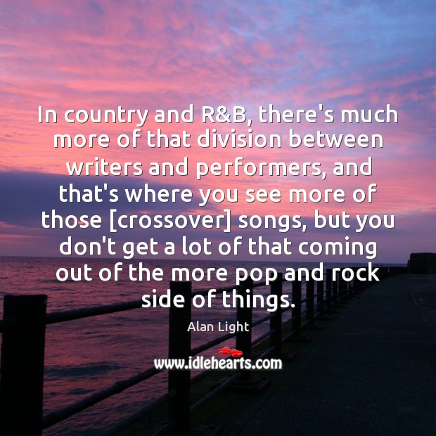 In country and R&B, there’s much more of that division between Image