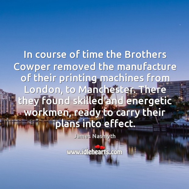 In course of time the brothers cowper removed the manufacture of their printing machines from london Image