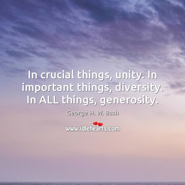 In crucial things, unity. In important things, diversity. In ALL things, generosity. Image