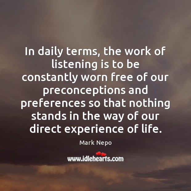 In daily terms, the work of listening is to be constantly worn Image