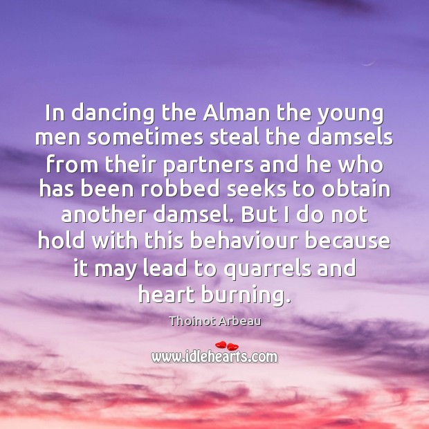In dancing the Alman the young men sometimes steal the damsels from Thoinot Arbeau Picture Quote