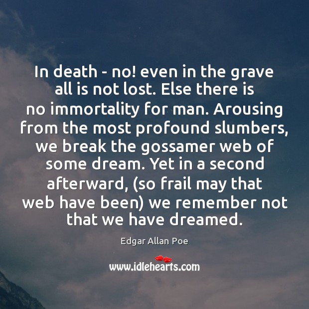 In death – no! even in the grave all is not lost. Edgar Allan Poe Picture Quote
