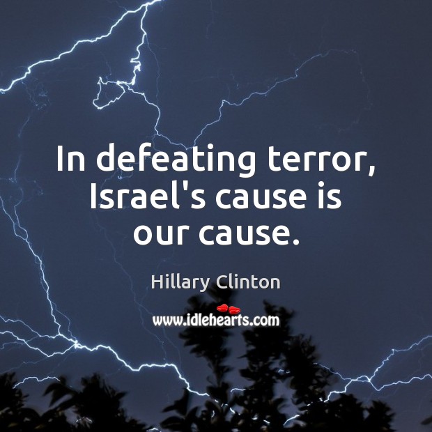In defeating terror, Israel’s cause is our cause. Image