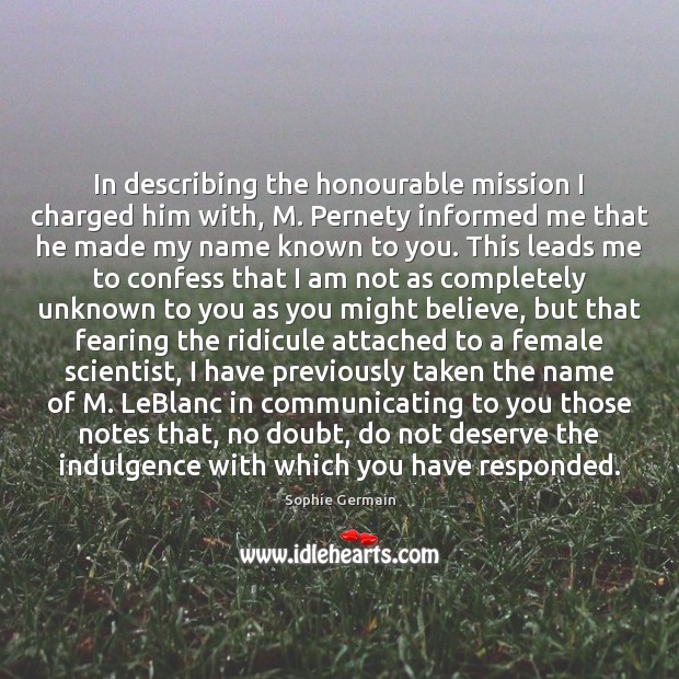 In describing the honourable mission I charged him with, M. Pernety informed Sophie Germain Picture Quote