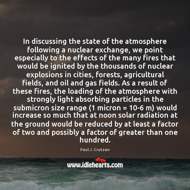 In discussing the state of the atmosphere following a nuclear exchange, we Paul J. Crutzen Picture Quote