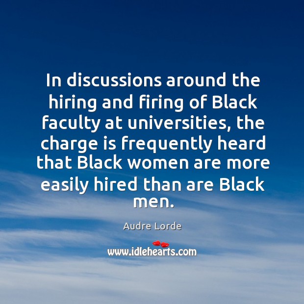 In discussions around the hiring and firing of black faculty at universities Image
