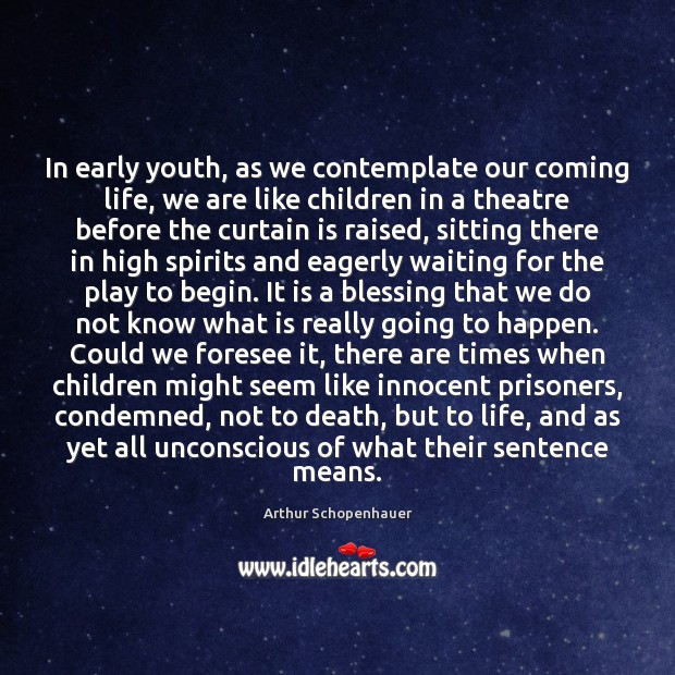 In early youth, as we contemplate our coming life, we are like Image