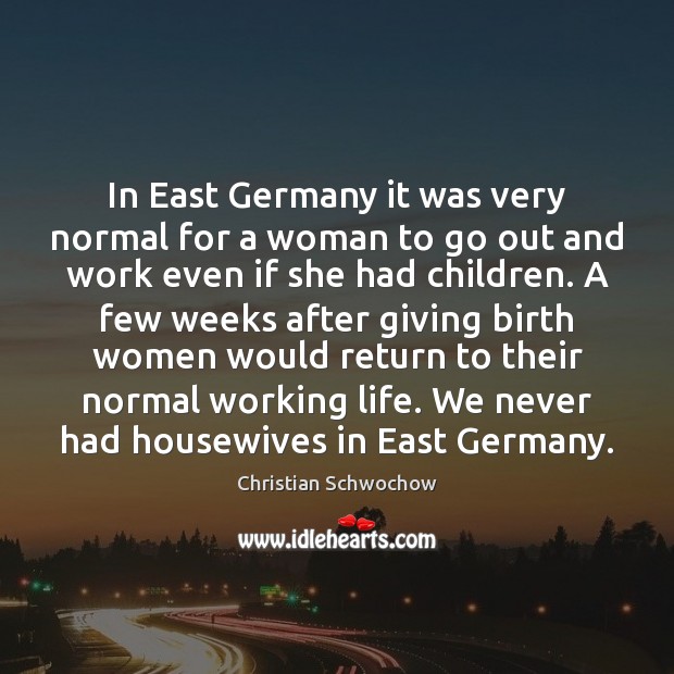 In East Germany it was very normal for a woman to go Image