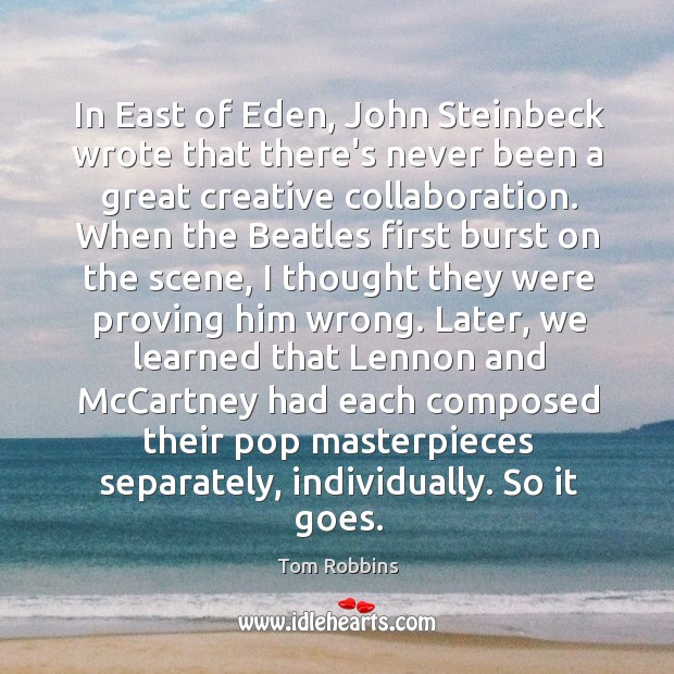 In East of Eden, John Steinbeck wrote that there’s never been a Image
