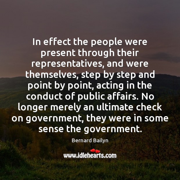In effect the people were present through their representatives, and were themselves, Government Quotes Image