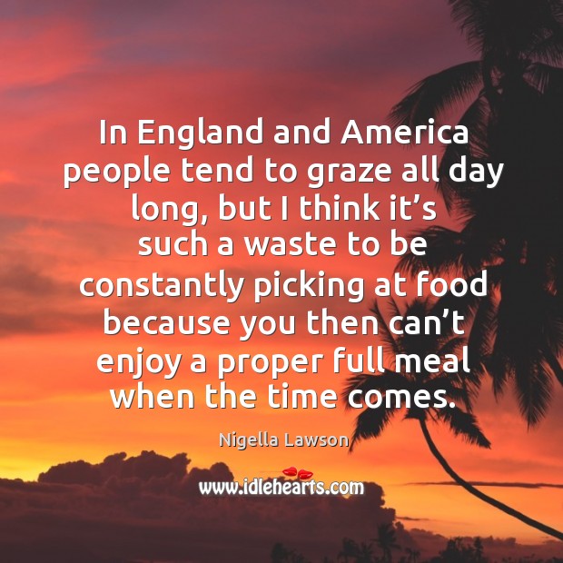 In england and america people tend to graze all day long Image