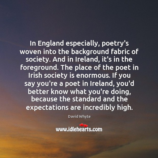 In England especially, poetry’s woven into the background fabric of society. And Society Quotes Image