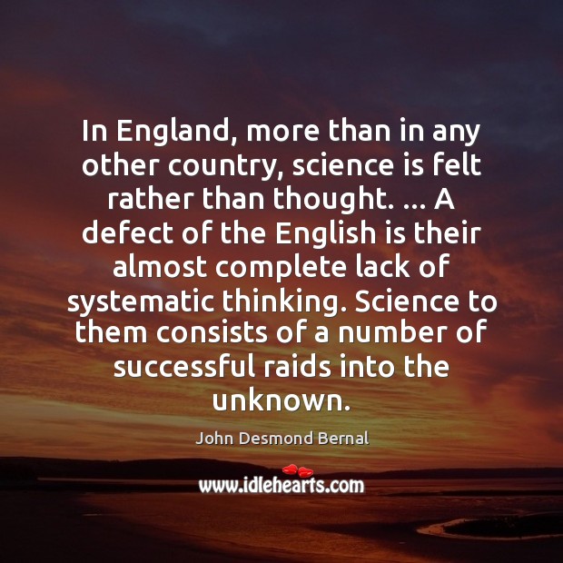 In England, more than in any other country, science is felt rather John Desmond Bernal Picture Quote