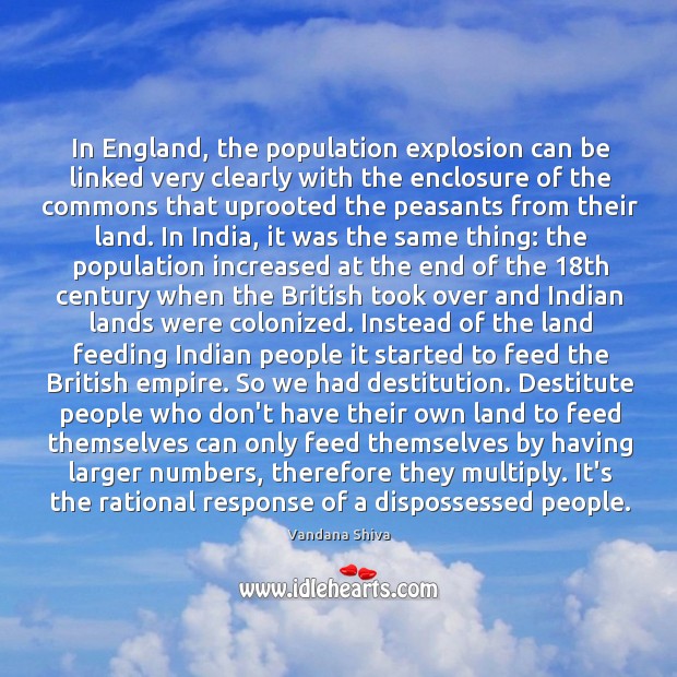 In England, the population explosion can be linked very clearly with the Vandana Shiva Picture Quote
