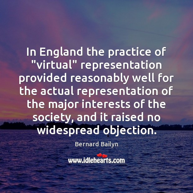 In England the practice of “virtual” representation provided reasonably well for the Image