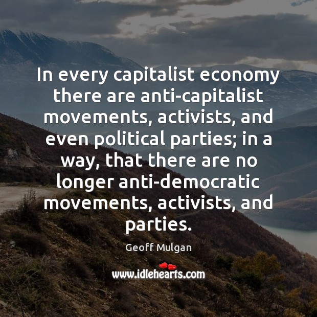 In every capitalist economy there are anti-capitalist movements, activists, and even political Image