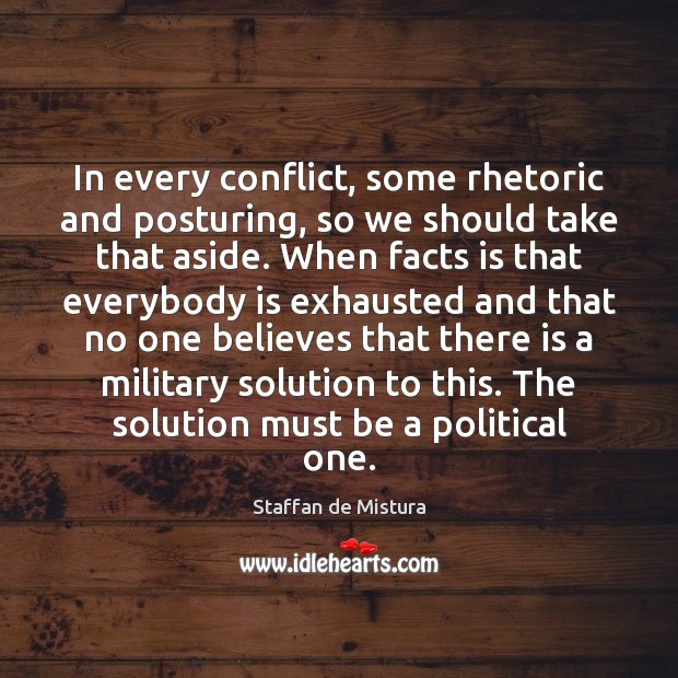 In every conflict, some rhetoric and posturing, so we should take that Image